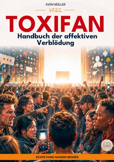 Toxifan - Handbuch der affektiven Verblödung