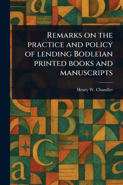Remarks on the Practice and Policy of Lending Bodleian Printed Books and Manuscripts