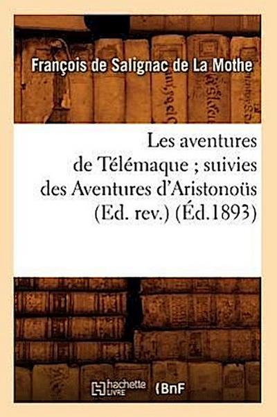 Les Aventures de Télémaque Suivies Des Aventures d’Aristonoüs (Ed. Rev.) (Éd.1893)