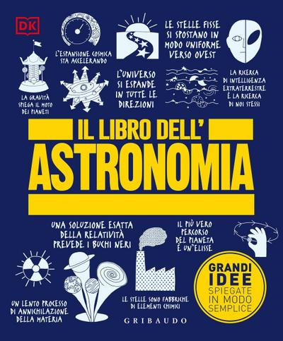 Il libro dell’astronomia. Grandi idee spiegate in modo semplice