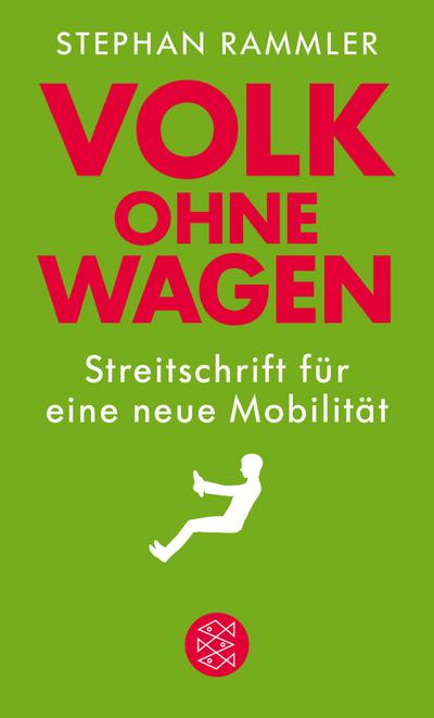 Volk ohne Wagen: Streitschrift für eine neue Mobilität