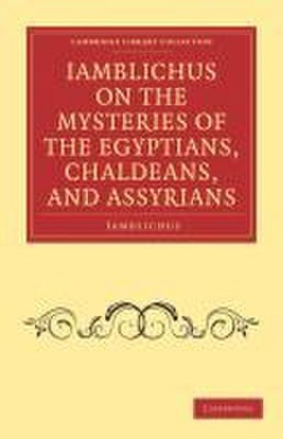 Iamblichus on the Mysteries of the Egyptians, Chaldeans, and             Assyrians
