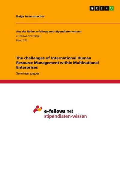 The challenges of International Human Resource Management within Multinational Enterprises - Katja Assenmacher