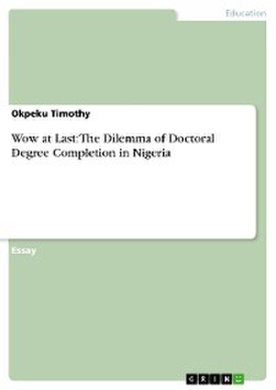 Wow at Last: The Dilemma of Doctoral Degree Completion in Nigeria
