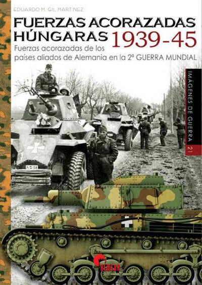 Fuerzas acorazadas húngaras, 1939-1945 : fuerzas acorazadas de los países aliados de Alemania en la Segunda Guerra Mundial