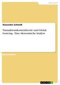 Transaktionskostentheorie und Global Sourcing - Ei