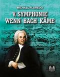 V. Symphonie   Wenn Bach käme