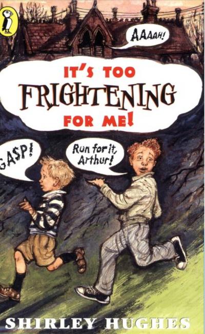It’s Too Frightening for Me!