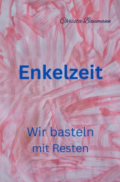 Enkelzeit- wir basteln mit Resten
