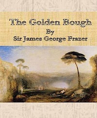 The Golden Bough By Sir James George Frazer