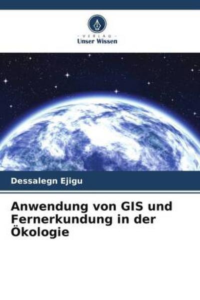 Anwendung von GIS und Fernerkundung in der Ökologie