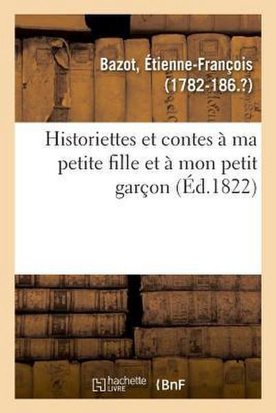Historiettes Et Contes À Ma Petite Fille Et À Mon Petit Garçon