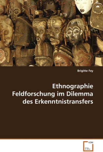 Ethnographie Feldforschung im Dilemma des Erkenntnistransfers