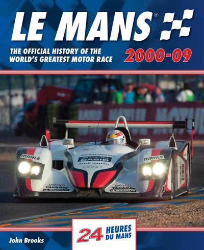 Le Mans The Official History of the World’s Greatest Motor Race 2000-09