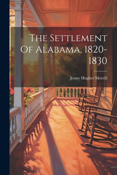 The Settlement Of Alabama, 1820-1830