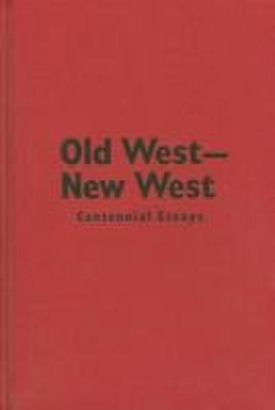 Old West - New West: Centennial Essays