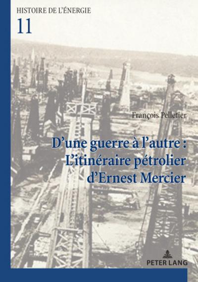 D’une guerre à l’autre : L’itinéraire pétrolier d’Ernest Mercier