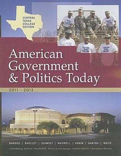 Central Texas College American Government & Politics Today: The Essentials