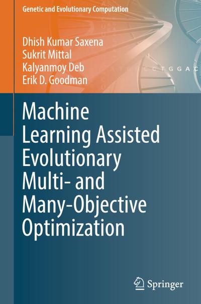Machine Learning Assisted Evolutionary Multi- and Many- Objective Optimization