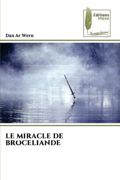 LE MIRACLE DE BROCELIANDE