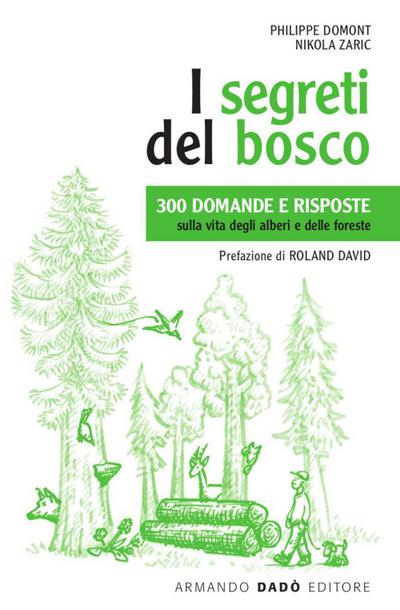 I segreti del bosco. 300 domande e risposte sulla vita degli alberi e delle foreste
