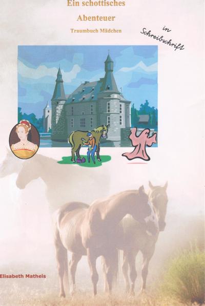 Ein schottisches Abenteuer: Traumbuch Kinder für Mädchen in Schreibschrift mit Gutschein für eine pdf Ausgabe in Druckschrift