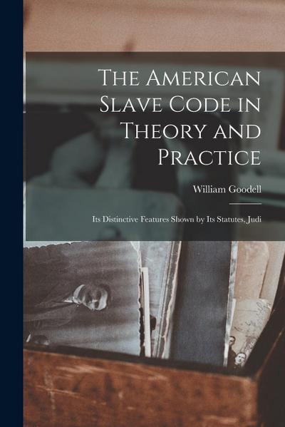 The American Slave Code in Theory and Practice