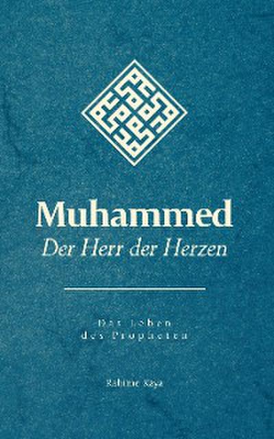 Muhammed - Der Herr der Herzen