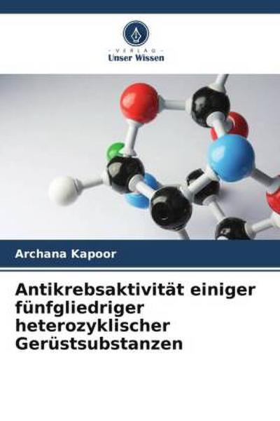 Antikrebsaktivität einiger fünfgliedriger heterozyklischer Gerüstsubstanzen