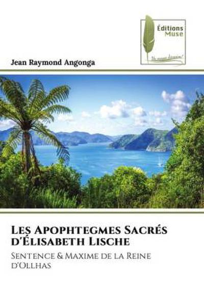 Les Apophtegmes Sacrés d’Élisabeth Lische