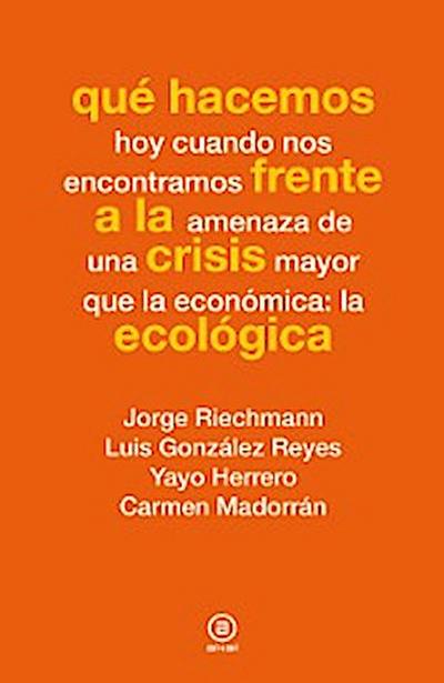 Qué hacemos frente a la crisis ecológica