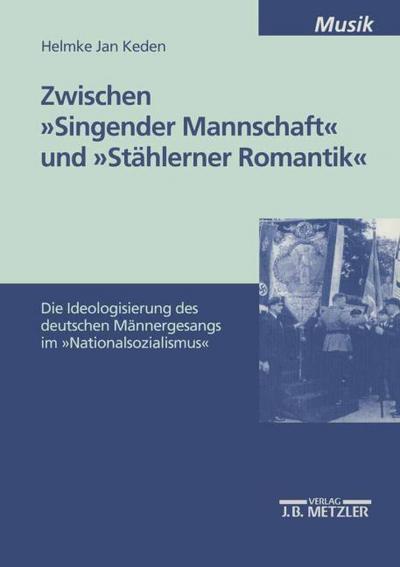 Zwischen ’Singender Mannschaft’ und ’Stählerner Romantik’
