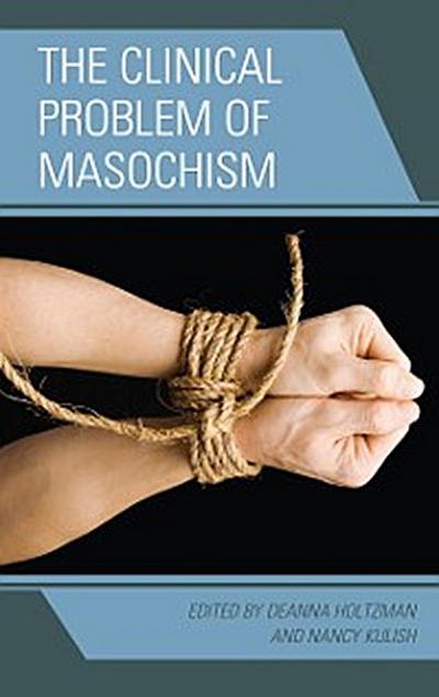 The Clinical Problem of Masochism