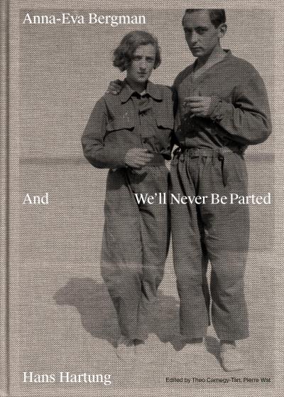 Anna-Eva Bergman & Hans Hartung And We’ll Never Be Parted