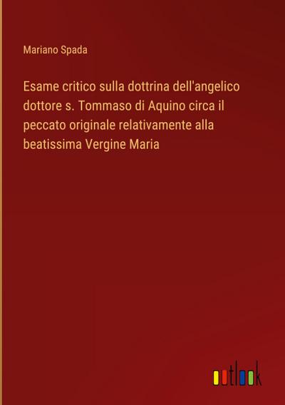Esame critico sulla dottrina dell’angelico dottore s. Tommaso di Aquino circa il peccato originale relativamente alla beatissima Vergine Maria