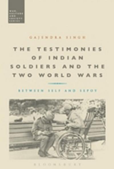 The Testimonies of Indian Soldiers and the Two World Wars