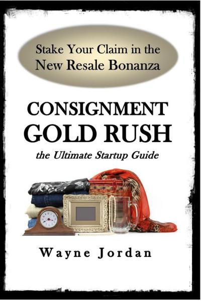 Consignment Gold Rush: The Ultimate Startup Guide
