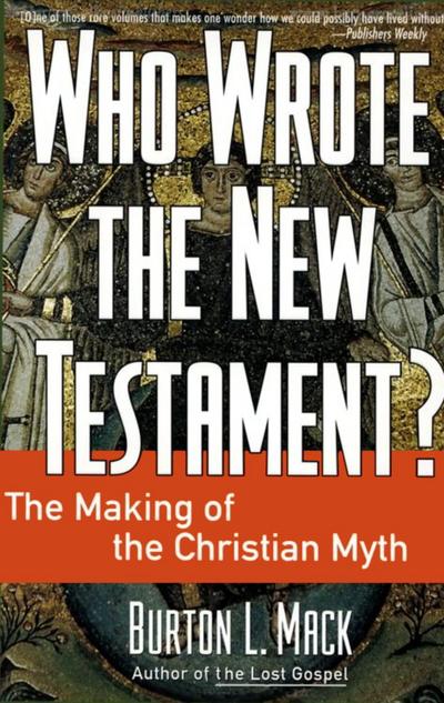 Mack, B: Who Wrote the New Testament?