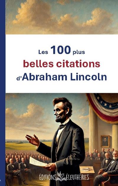 Les 100 plus belles citations d’Abraham Lincoln