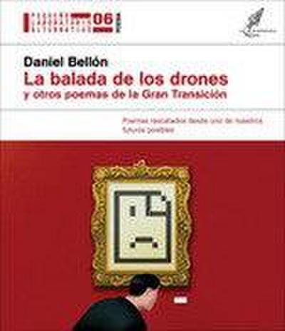La balada de los drones y otros poemas de la Gran Transición : poemas rescatados desde uno de nuestros futuros posibles