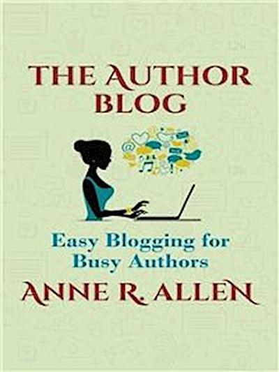 The Author Blog: Easy Blogging for Busy Authors