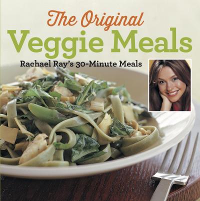 Veggie Meals : Rachael Ray’s 30-Minute Meals
