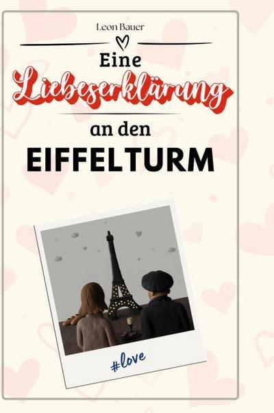 Eine Liebeserklärung an den Eiffelturm