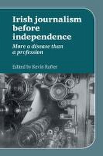 Irish Journalism Before Independence