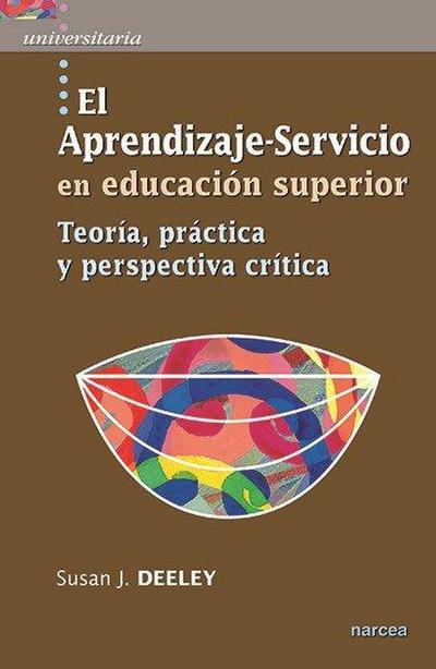 El aprendizaje-servicio en educación superior : teoría, práctica y perspectiva crítica