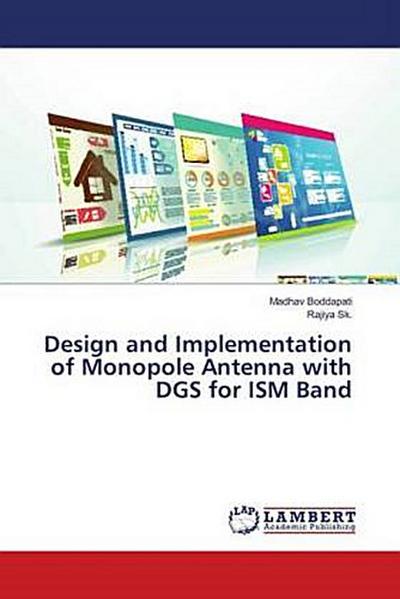 Design and Implementation of Monopole Antenna with DGS for ISM Band