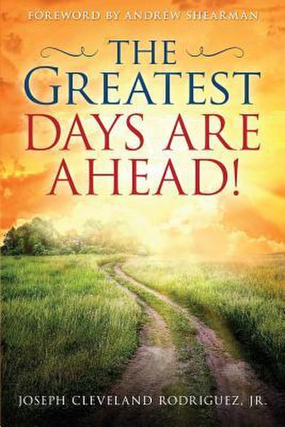 Greatest Days Are Ahead!, The