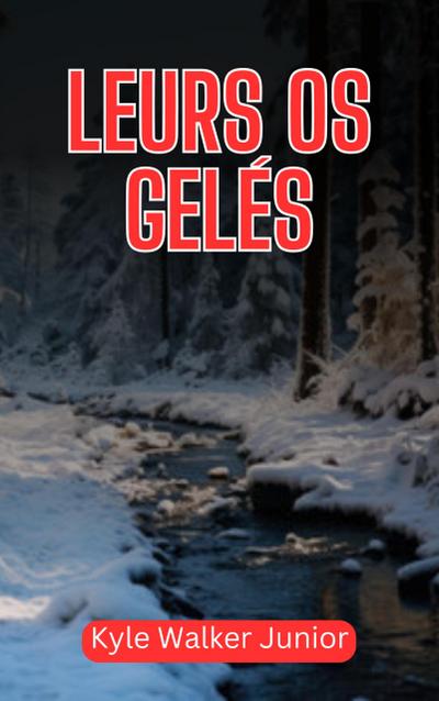 Leurs os gelés