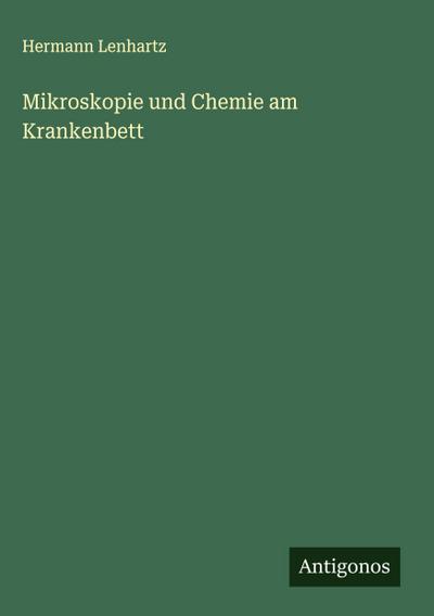 Mikroskopie und Chemie am Krankenbett