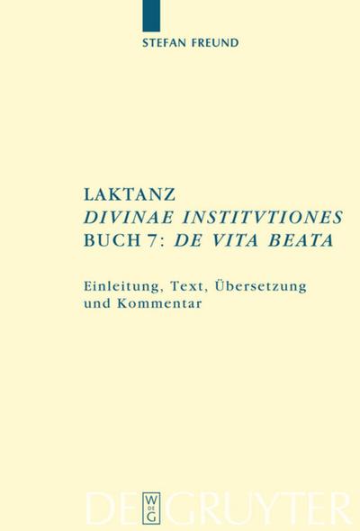 Laktanz,’Diuinae institutiones’ 7: ’De vita beata’